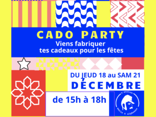 CADO PARTY, viens fabriquer tes cadeaux